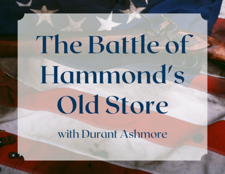 Battle of Hammond's Old Store with Durant Ashmore Upcountry History